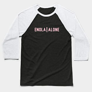 Enola Alone 2, pink Baseball T-Shirt